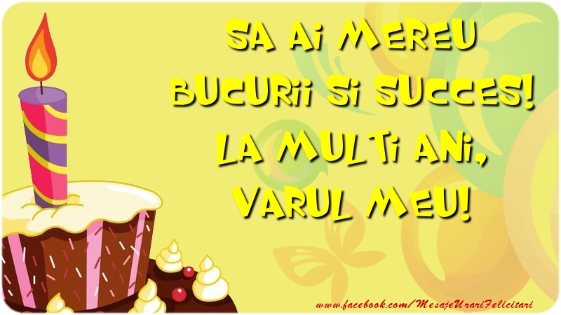 Felicitari de zi de nastere pentru Verisor - Sa ai mereu bucurii si succes! La multi ani, varul meu
