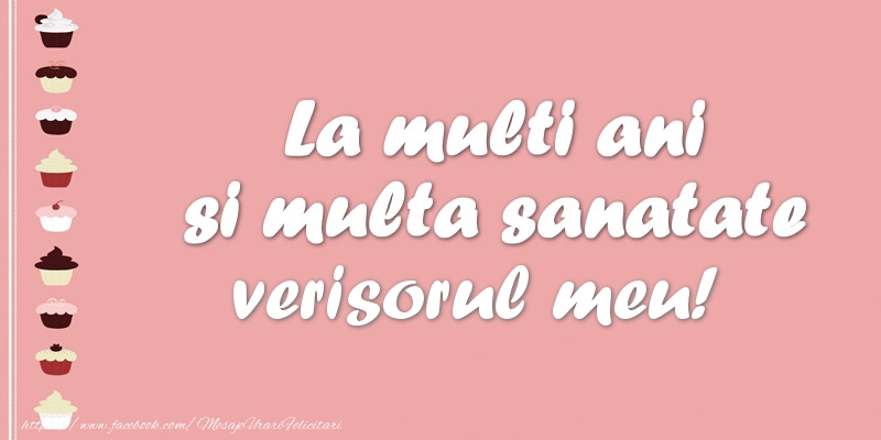 Felicitari de zi de nastere pentru Verisor - La multi ani si multa sanatate verisorul meu!