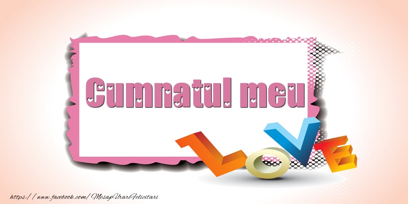 Felicitari Ziua indragostitilor pentru Cumnat - Cumnatul meu Love