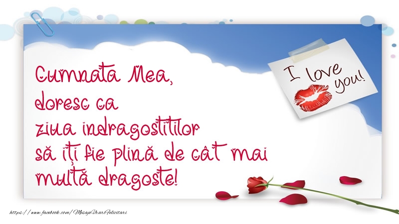 Felicitari Ziua indragostitilor pentru Cumnata - Cumnata mea, doresc ca ziua indragostitilor să iți fie plină de cât mai multă dragoste!