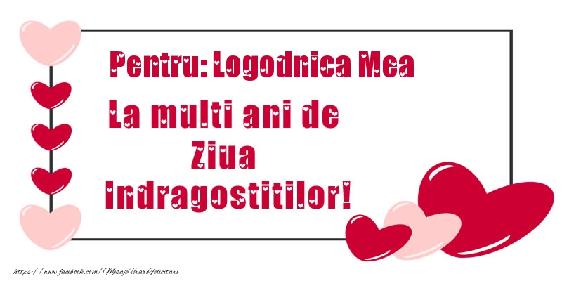 Felicitari Ziua indragostitilor pentru Logodnica - Pentru: logodnica mea La multi ani de Ziua Indragostitilor!