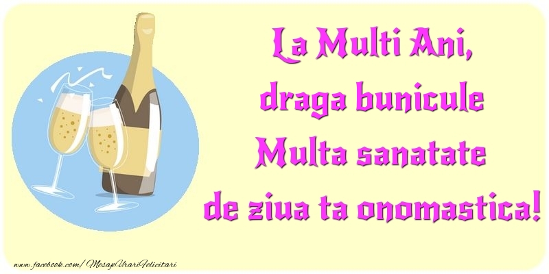 Felicitari de Ziua Numelui pentru Bunic - La Multi Ani, Multa sanatate de ziua ta onomastica! draga bunicule