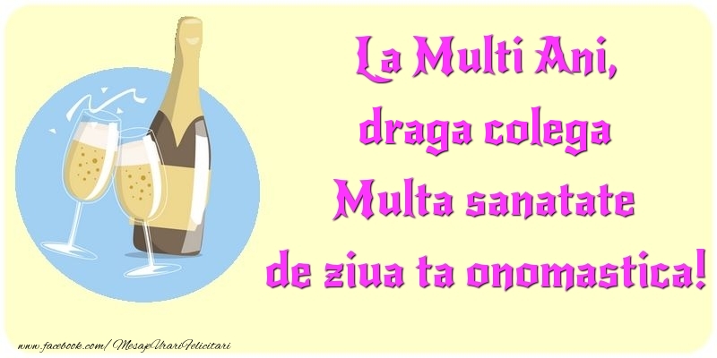 Felicitari de Ziua Numelui pentru Colega - La Multi Ani, Multa sanatate de ziua ta onomastica! draga colega