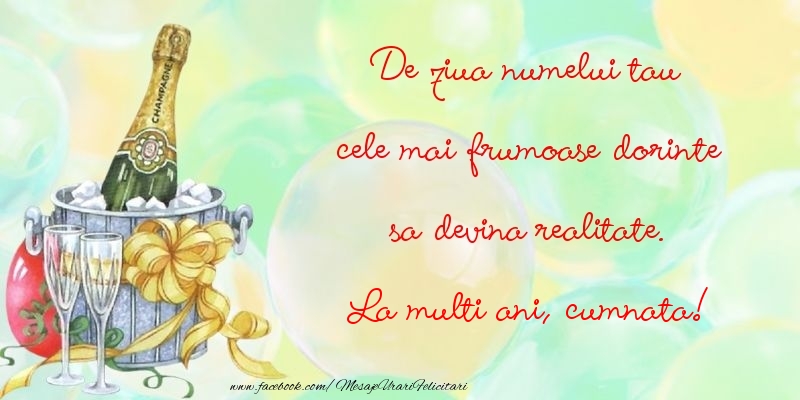 Felicitari de Ziua Numelui pentru Cumnata - De ziua numelui tau cele mai frumoase dorinte sa devina realitate. cumnata