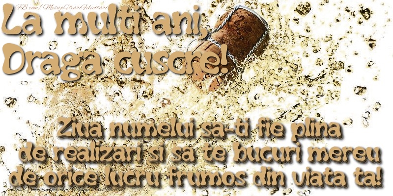 Felicitari de Ziua Numelui pentru Cuscru - La multi ani, draga cuscre! Ziua numelui sa-ti fie plina de realizari si sa te bucuri mereu de orice lucru frumos din viata ta!