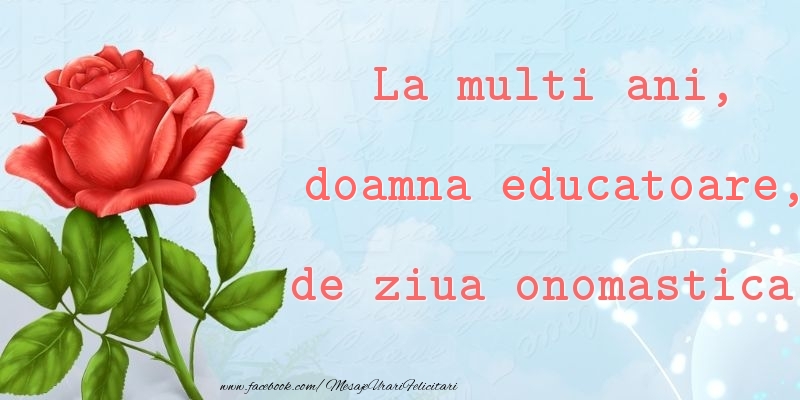Felicitari de Ziua Numelui pentru Educatoare - La multi ani, de ziua onomastica! doamna educatoare