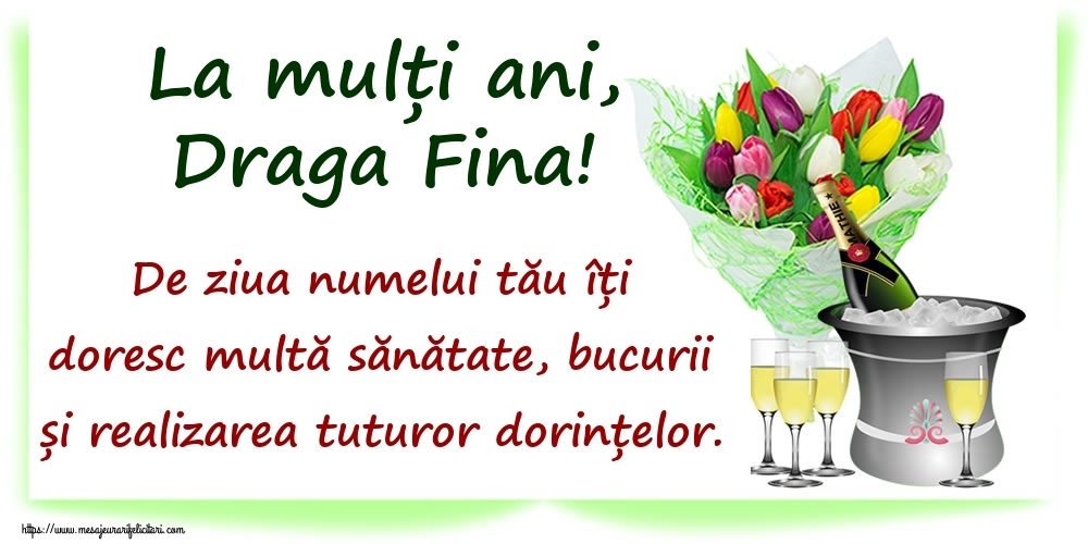 Felicitari de Ziua Numelui pentru Fina - La mulți ani, draga fina! De ziua numelui tău îți doresc multă sănătate, bucurii și realizarea tuturor dorințelor.