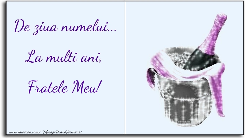 Felicitari de Ziua Numelui pentru Frate - De ziua numelui... La multi ani, fratele meu