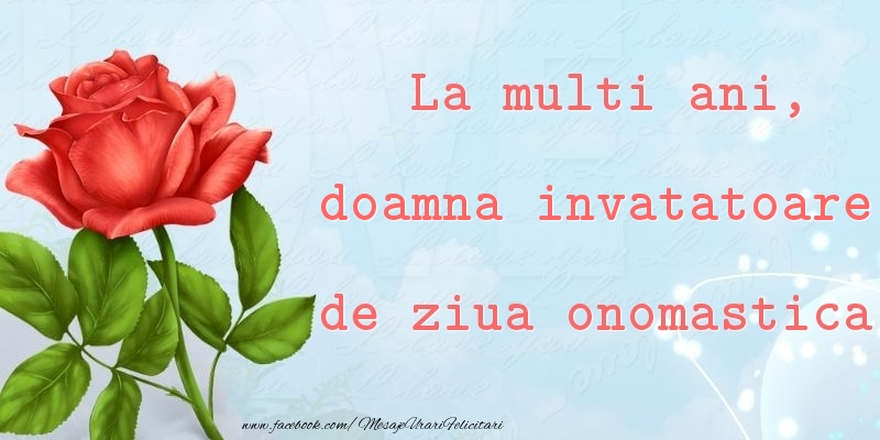 Felicitari de Ziua Numelui pentru Invatatoare - La multi ani, de ziua onomastica! doamna invatatoare