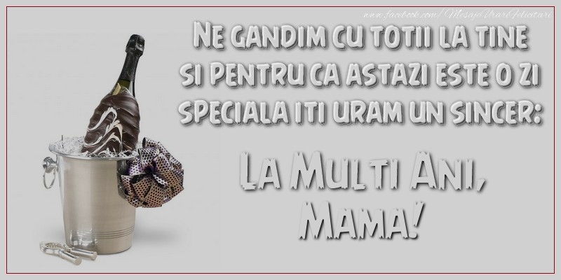 Felicitari de Ziua Numelui pentru Mama - Ne gandim cu totii la tine si pentru ca astazi este o zi speciala iti uram un sincer: La multi ani, mama