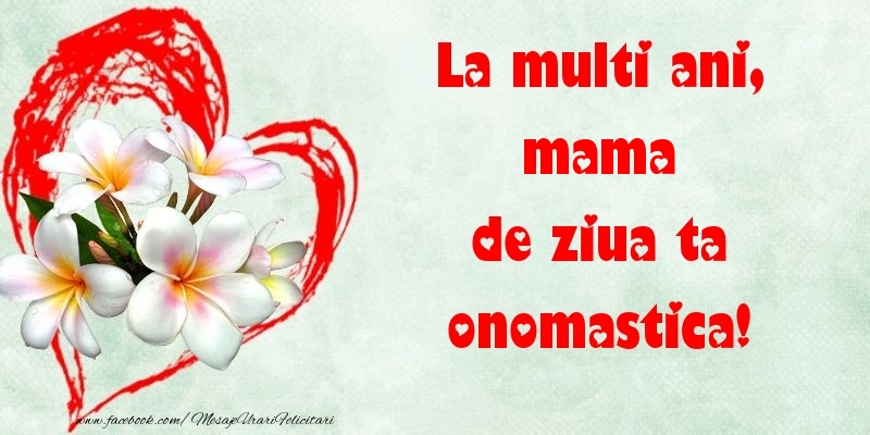 Felicitari de Ziua Numelui pentru Mama - La multi ani, de ziua ta onomastica! mama