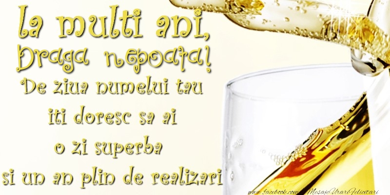 Felicitari de Ziua Numelui pentru Nepoata - La multi ani! draga nepoata De ziua numelui tau  iti doresc sa ai  o zi superba  si un an plin de realizari