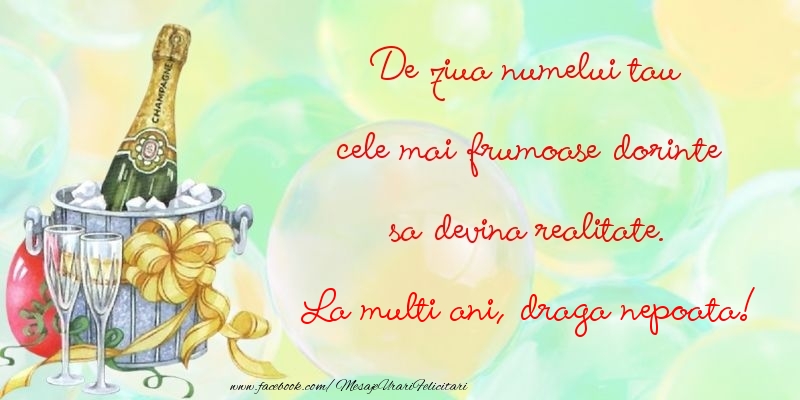 Felicitari de Ziua Numelui pentru Nepoata - De ziua numelui tau cele mai frumoase dorinte sa devina realitate. draga nepoata