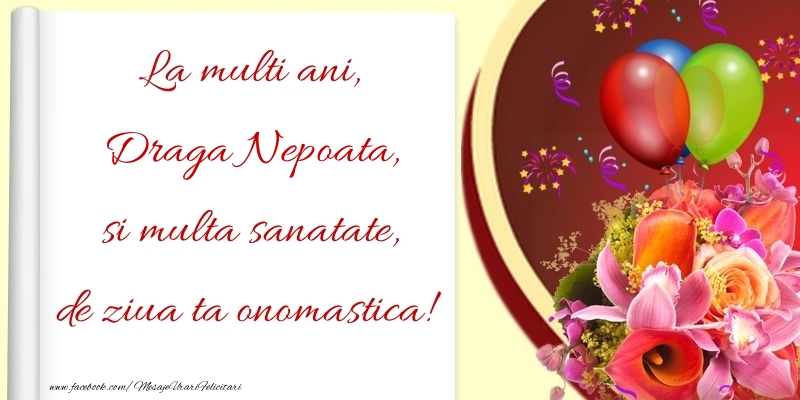 Felicitari de Ziua Numelui pentru Nepoata - La multi ani, si multa sanatate, de ziua ta onomastica! draga nepoata