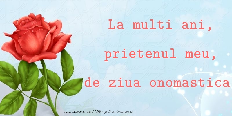 Felicitari de Ziua Numelui pentru Prieten - La multi ani, de ziua onomastica! prietenul meu