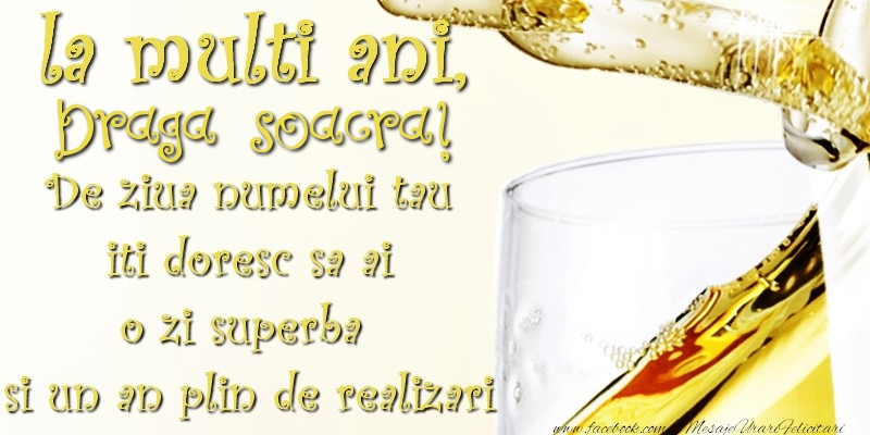 Felicitari de Ziua Numelui pentru Soacra - La multi ani! draga soacra De ziua numelui tau  iti doresc sa ai  o zi superba  si un an plin de realizari