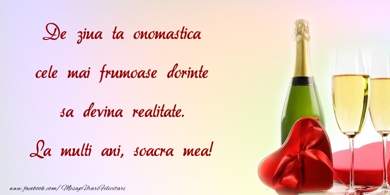 Felicitari de Ziua Numelui pentru Soacra - De ziua ta onomastica cele mai frumoase dorinte sa devina realitate. soacra mea