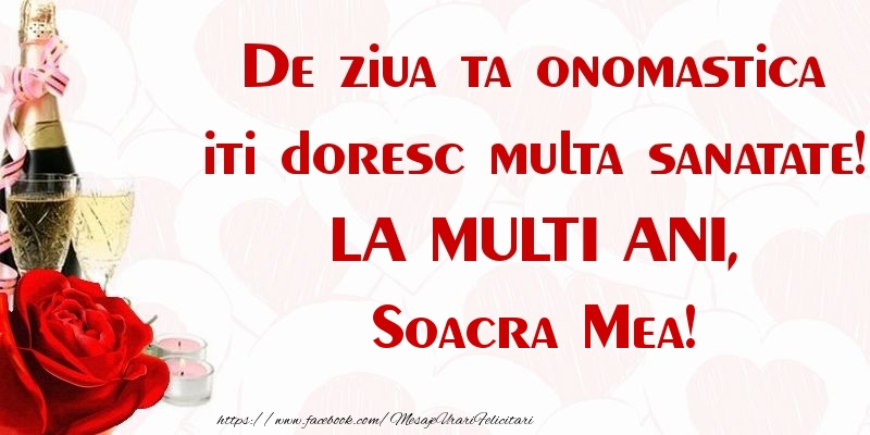 Felicitari de Ziua Numelui pentru Soacra - De ziua ta onomastica iti doresc multa sanatate! LA MULTI ANI, soacra mea
