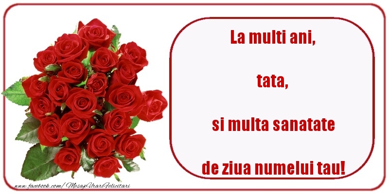 Felicitari de Ziua Numelui pentru Tata - La multi ani, si multa sanatate de ziua numelui tau! tata
