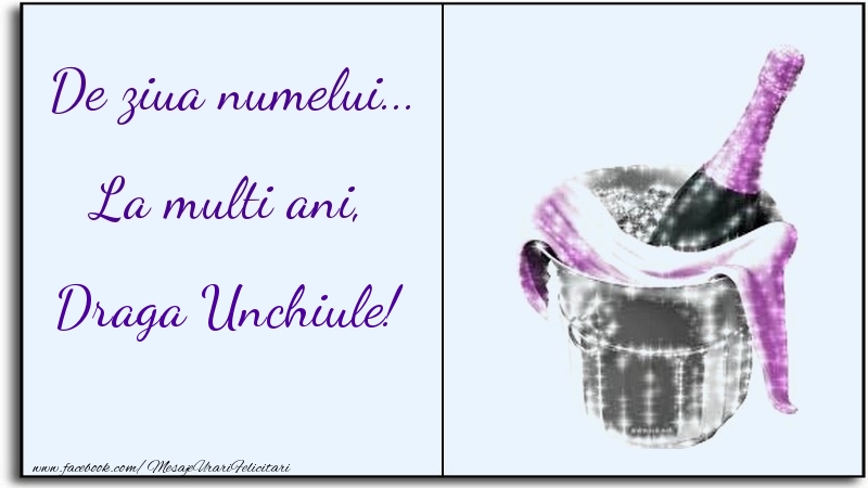 Felicitari de Ziua Numelui pentru Unchi - De ziua numelui... La multi ani, draga unchiule