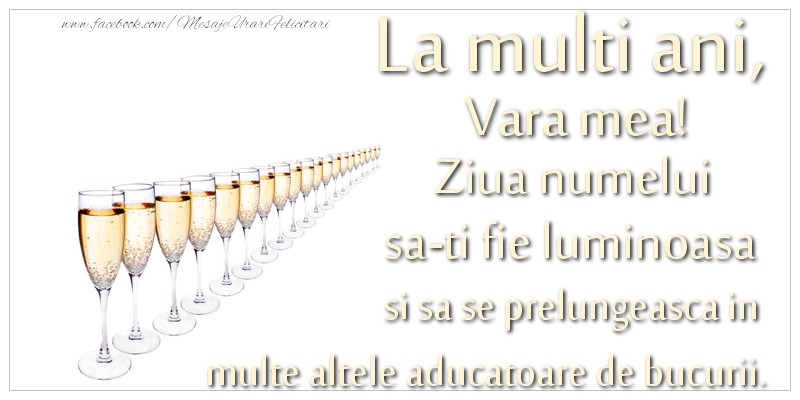 Felicitari de Ziua Numelui pentru Verisoara - La multi ani, vara mea Ziua numelui sa-ti fie luminoasa si sa se prelungeasca in  multe altele aducatoare de bucurii.