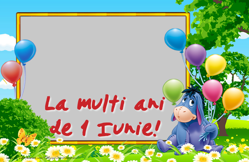 Felicitari personalizate de 1 Iunie - La multi ani de 1 Iunie!
