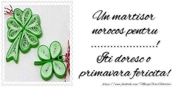Felicitari personalizate de 1 Martie - Un martisor norocos pentru ...! Iti doresc o primavara fericita!