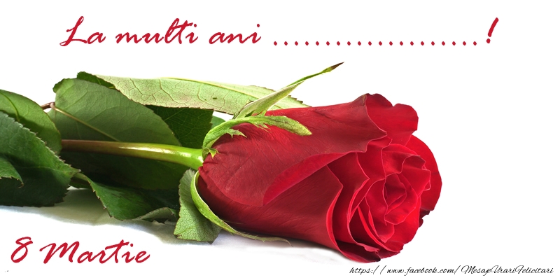 Felicitari personalizate de 8 Martie - Trandafiri | La multi ani ...!