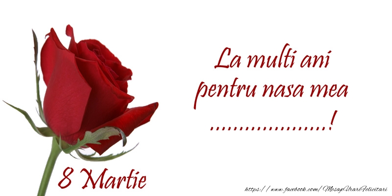 Felicitari personalizate de 8 Martie - Trandafiri | La multi ani pentru nasa mea ...! 8 Martie