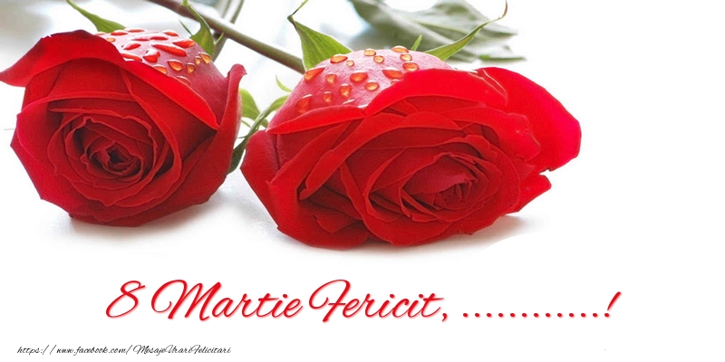 Felicitari personalizate de 8 Martie - 8 Martie Fericit, ...! - trandafiri roșii