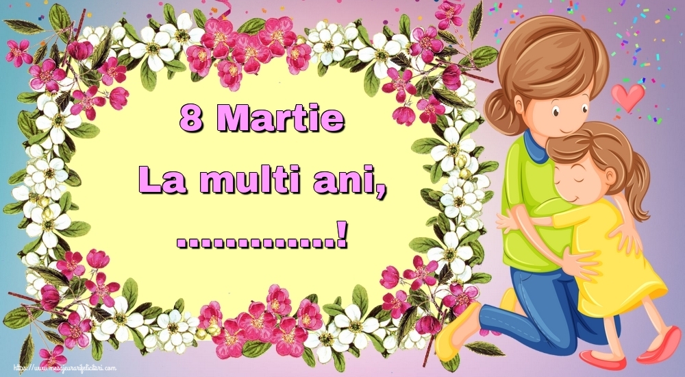 Felicitari personalizate de 8 Martie - Flori pentru mama: 8 Martie La multi ani, ...!