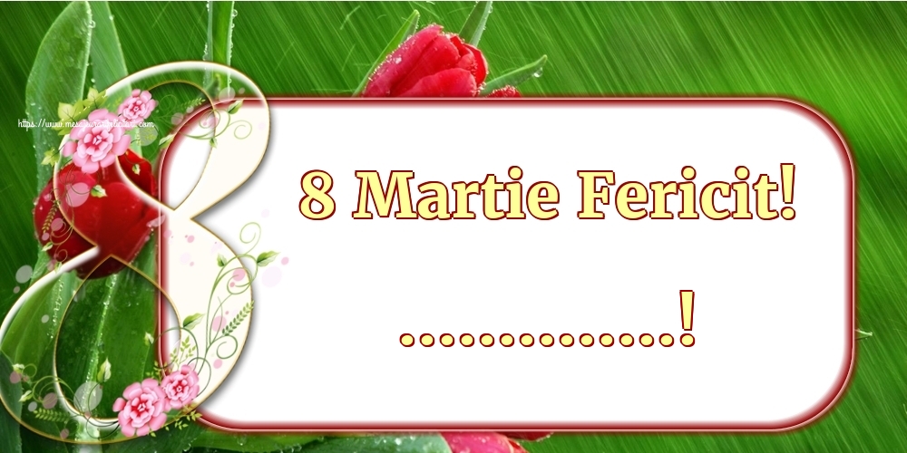 Felicitari personalizate de 8 Martie - 8️⃣ Opt & Flori | 8 Martie Fericit! ...!