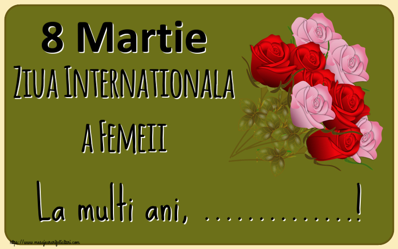 Felicitari personalizate de 8 Martie - 8 Martie Ziua Internationala a Femeii La multi ani, ...!