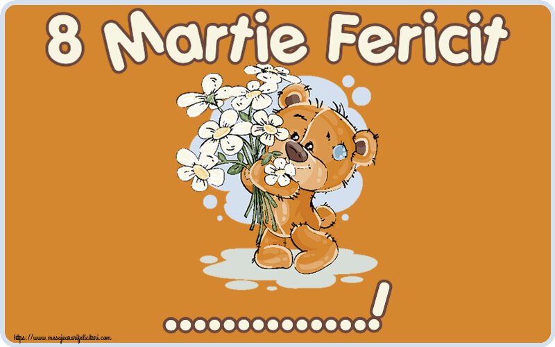 Felicitari personalizate de 8 Martie - 8 Martie Fericit ...! ~ ursulet cu flori