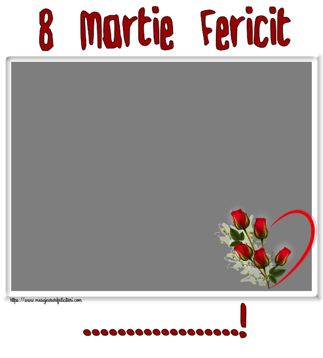 Felicitari personalizate de 8 Martie - 8 Martie Fericit ...! - Rama foto ~ 5 trandafiri roșii cu inimioară