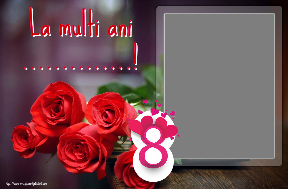 Felicitari personalizate de 8 Martie - 8️⃣ Opt & 1 Poza & Ramă Foto | La multi ani ...! - Rama foto ~ cifra 8 cu inimoare roz