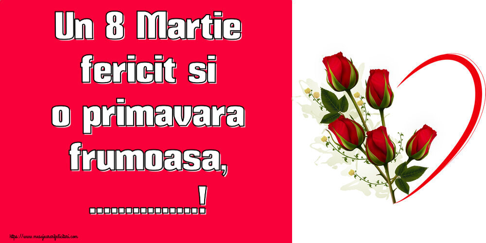Felicitari personalizate de 8 Martie - ❤️❤️❤️ Inimioare | Un 8 Martie fericit si o primavara frumoasa, ...!