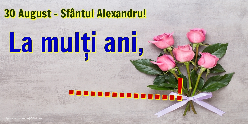 Felicitari personalizate de Sfantul Alexandru - 30 August - Sfântul Alexandru! La mulți ani, ...! - buchet cu 5 trandafiri