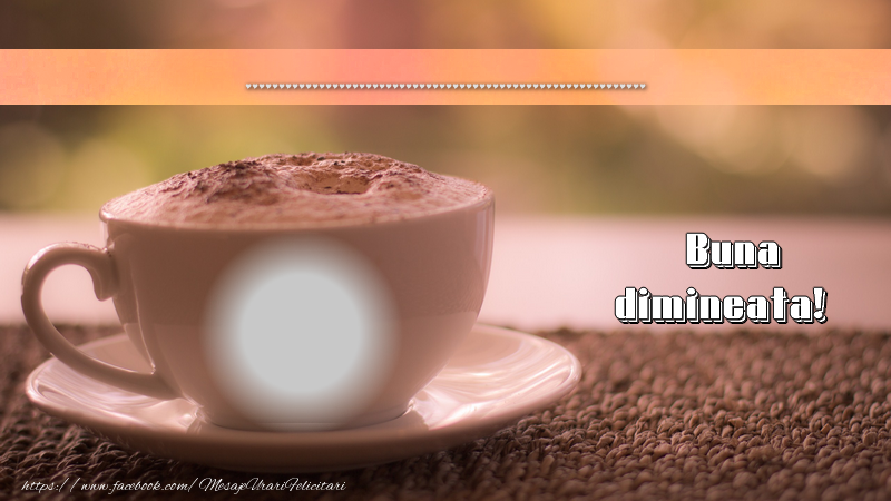 Felicitari personalizate de buna dimineata - ☕ Cafea & 1 Poza & Ramă Foto | Buna dimineata cu text personalizat