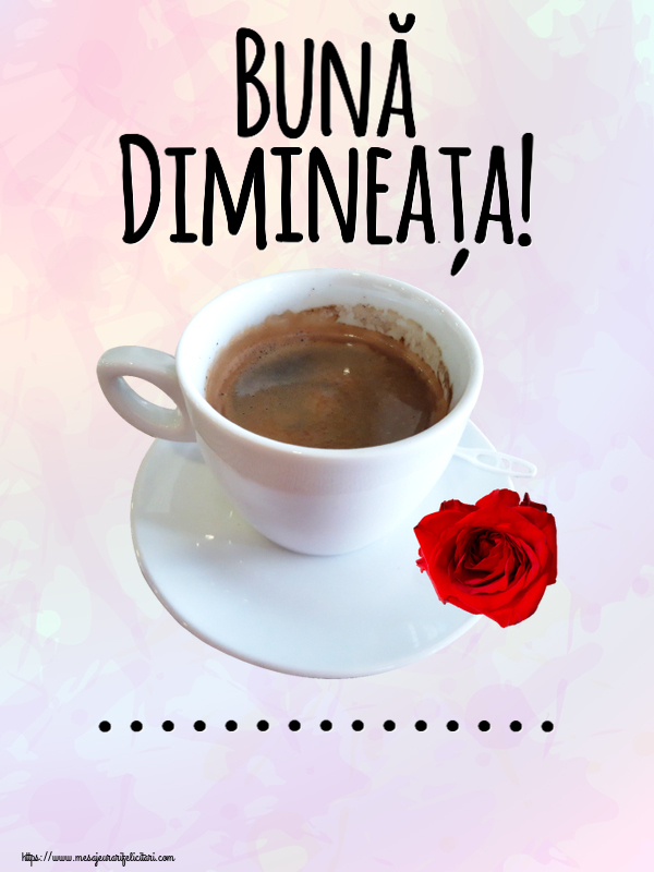 Felicitari personalizate de buna dimineata - ☕ Cafea | Bună Dimineața! ...