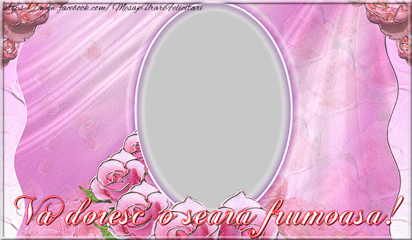 Felicitari personalizate de buna seara - Va doresc o seara frumoasa!