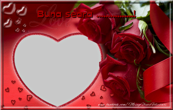 Felicitari personalizate de buna seara - ❤️❤️❤️ Inimioare & Trandafiri & 1 Poza & Ramă Foto | Buna seara ...