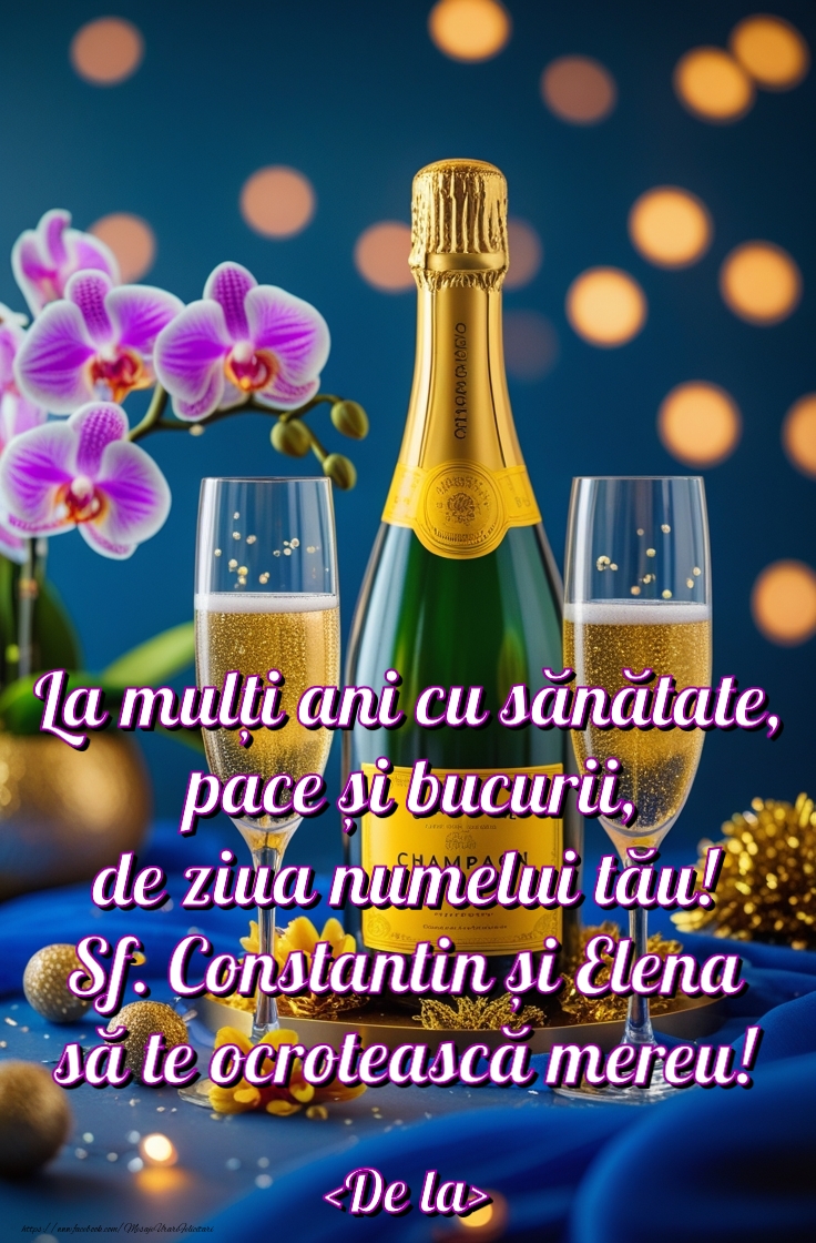 Felicitari personalizate de Sfintii Constantin si Elena - Flori & Sampanie | Felicitare de Sfintii Constantin si Elena cu nume expeditor