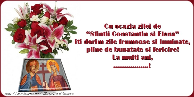 Felicitari personalizate de Sfintii Constantin si Elena - La multi ani ... cu ocazia zilei de Sfinţii Constantin si Elena