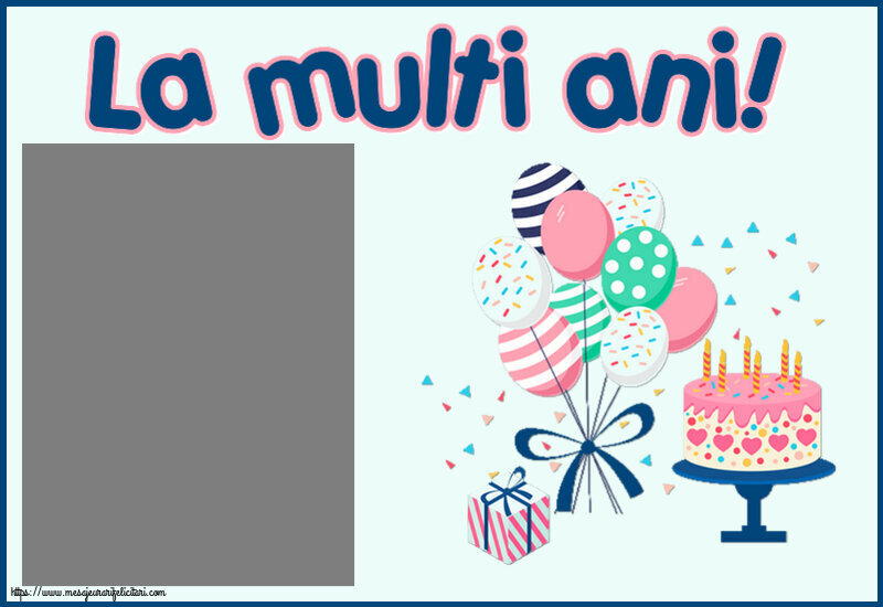 Felicitari personalizate pentru copii - 🎂 La multi ani! - Rama foto ~ tort și baloane