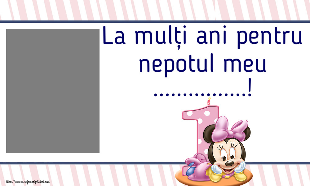 Felicitari personalizate pentru copii - Varsta & 1 Poza & Ramă Foto | La mulți ani pentru nepotul meu ...! - Rama foto ~ Minnie Mouse 1 an