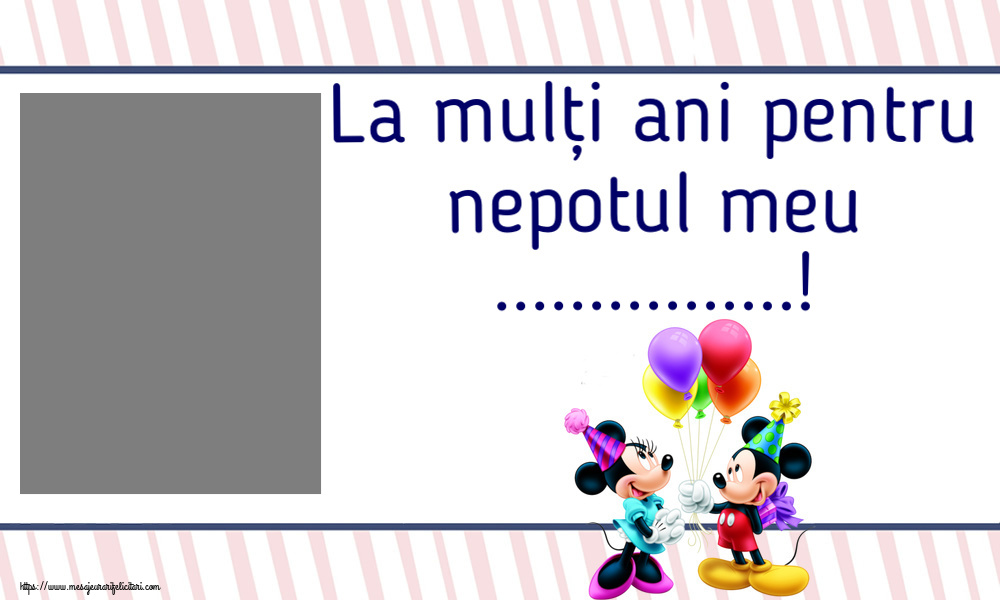 Felicitari personalizate pentru copii - 🎈 Baloane & 1 Poza & Ramă Foto | La mulți ani pentru nepotul meu ...! - Rama foto ~ Mickey și Minnie mouse