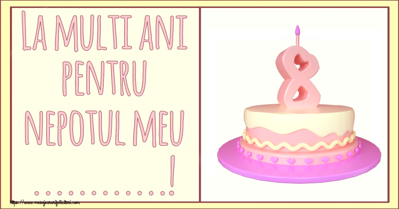 Felicitari personalizate pentru copii - La multi ani pentru nepotul meu ...! ~ Tort cu lumanare 8 ani