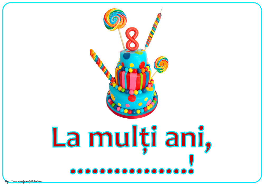 Felicitari personalizate pentru copii - La mulți ani, ...! ~ Tort 8 ani