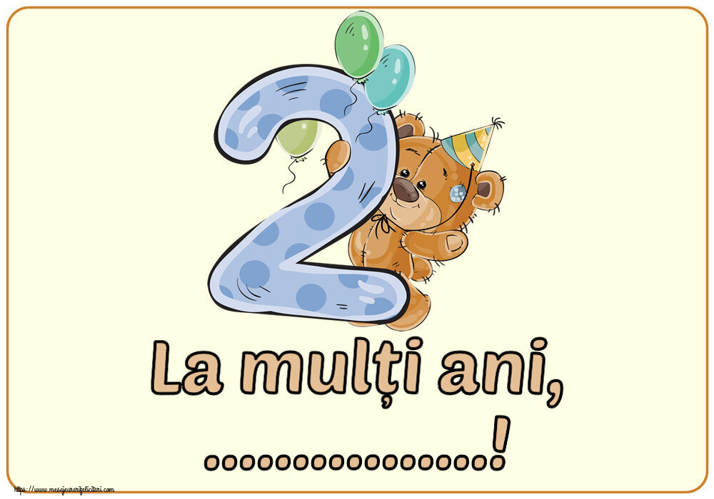 Felicitari personalizate pentru copii - La mulți ani, ...! ~ Teddy cu 2 ani